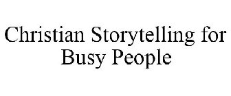 CHRISTIAN STORYTELLING FOR BUSY PEOPLE