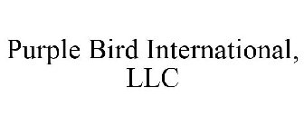 PURPLE BIRD INTERNATIONAL, LLC