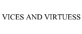 VICES AND VIRTUESS