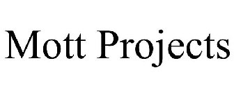 MOTT PROJECTS