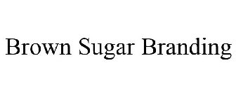 BROWN SUGAR BRANDING