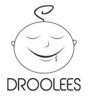 DROOLEES