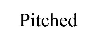 PITCHED