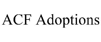 ACF ADOPTIONS