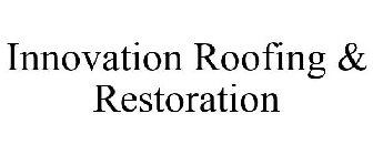INNOVATION ROOFING & RESTORATION