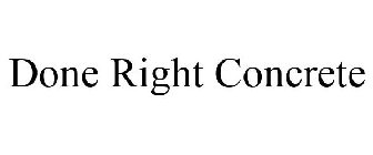 DONE RIGHT CONCRETE
