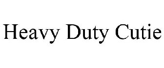 HEAVY DUTY CUTIE