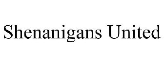 SHENANIGANS UNITED