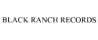 BLACK RANCH RECORDS