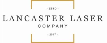 LANCASTER LASER COMPANY - ESTD - 2017 -