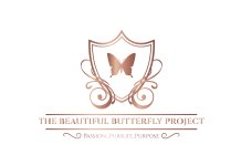 THE BEAUTIFUL BUTTERFLY PROJECT PASSION...PURSUIT...PURPOSE