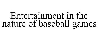 ENTERTAINMENT IN THE NATURE OF BASEBALL GAMES