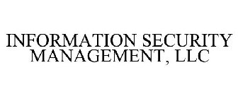 INFORMATION SECURITY MANAGEMENT, LLC