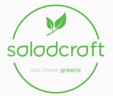 SALADCRAFT EAT MORE GREENS