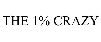THE 1% CRAZY