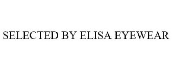 SELECTED BY ELISA EYEWEAR