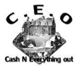C.E.O. CASH N EVERYTHING OUT