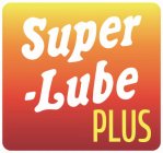 SUPER-LUBE PLUS
