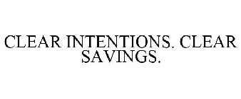 CLEAR INTENTIONS. CLEAR SAVINGS.