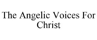 THE ANGELIC VOICES FOR CHRIST