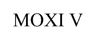 MOXI V