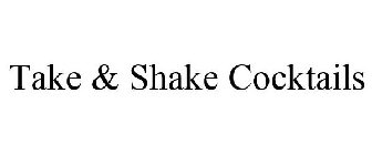 TAKE & SHAKE COCKTAILS