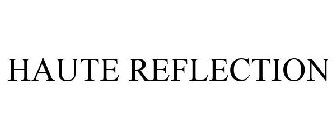 HAUTE REFLECTION