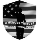 A HEROES TRIBUTE TRANSITION · TRANSPORT · HONOR