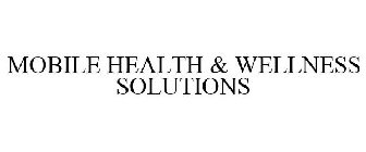 MOBILE HEALTH & WELLNESS SOLUTIONS
