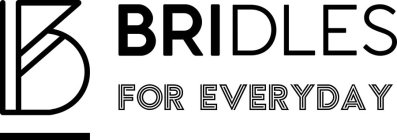 B BRIDLES FOR EVERYDAY