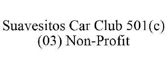 SUAVESITOS CAR CLUB 501(C) (03) NON-PROFIT