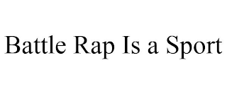 BATTLE RAP IS A SPORT