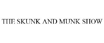 THE SKUNK AND MUNK SHOW