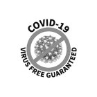 COVID-19 VIRUS FREE GUARANTEED