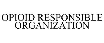 OPIOID RESPONSIBLE ORGANIZATION