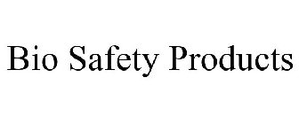 BIO SAFETY PRODUCTS