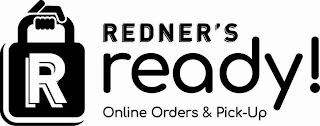 R REDNER'S READY! ONLINE ORDERS & PICKUP