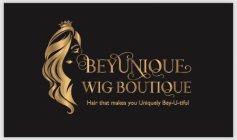 BEYUNIQUE WIG BOUTIQUE HAIR THAT MAKES YOU UNIQUELY BEY-U-TIFUL