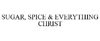 SUGAR, SPICE & EVERYTHING CHRIST