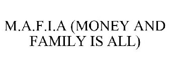 M.A.F.I.A (MONEY AND FAMILY IS ALL)