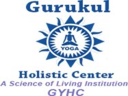GURUKUL YOGA HOLISTIC CENTER A SCIENCE OF LIVING INSTITUTION GYHC