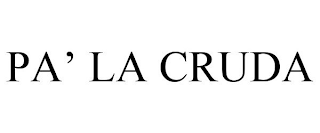 PA' LA CRUDA