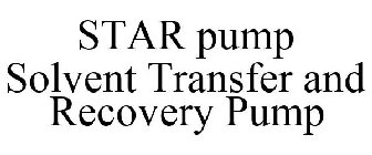 STAR PUMP SOLVENT TRANSFER AND RECOVERY PUMP