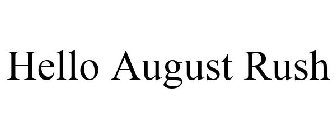 HELLO AUGUST RUSH