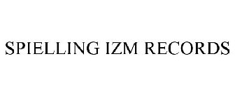 SPIELLING IZM RECORDS
