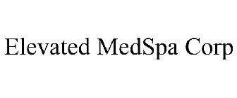 ELEVATED MEDSPA CORP