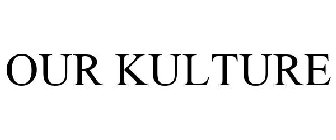 OUR KULTURE