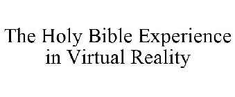 THE HOLY BIBLE EXPERIENCE IN VIRTUAL REALITY