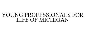 YOUNG PROFESSIONALS FOR LIFE OF MICHIGAN