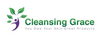CLEANSING GRACE YOU OWE YOUR SKIN GREAT PRODUCTS
